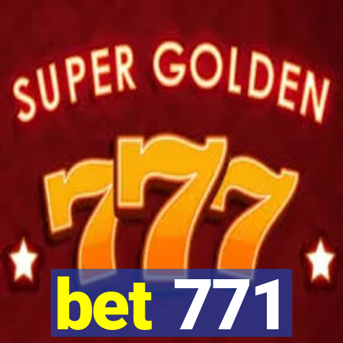 bet 771